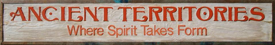 Ancient Territories — Where Spirit Takes Form